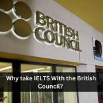 Why Take IELTS With the British council