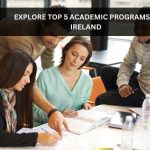 TOP 5 ACADEMIC PROGRAMS TO Study IN IRELAND