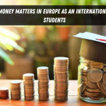 Money Matters In Europe As An International Students