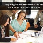 Preparing for University Life in the UK: A Checklist for International Students