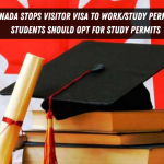 Canada Stops Visitor Visa to Work/Study Permit – Students Should Opt for Study Permits