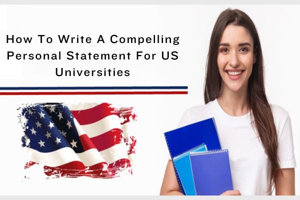 How To Write A Compelling Personal Statement For US Universities