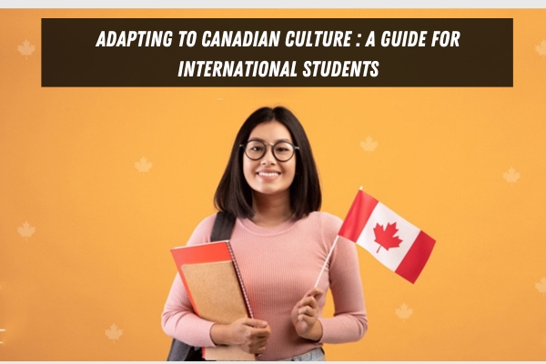 Adapting To Canadian Culture : A Guide For International Students