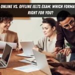 Online vs. Offline IELTS Exam Which Format Is Right for You