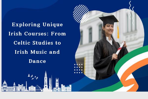 Exploring Unique Irish Courses From Celtic Studies to Irish Music and Dance