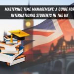 Mastering Time Management: A Guide for International Students in the UK