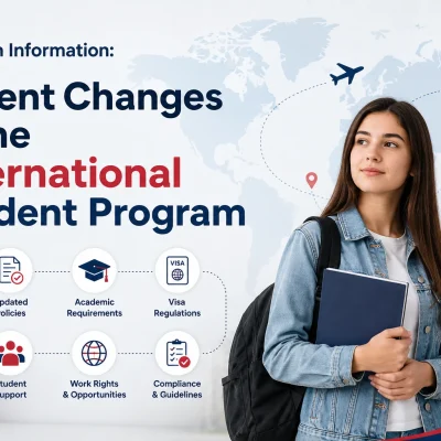 In-depth Information: Recent Changes in the International Student Program – Latest Study Abroad and Student Visa Updates